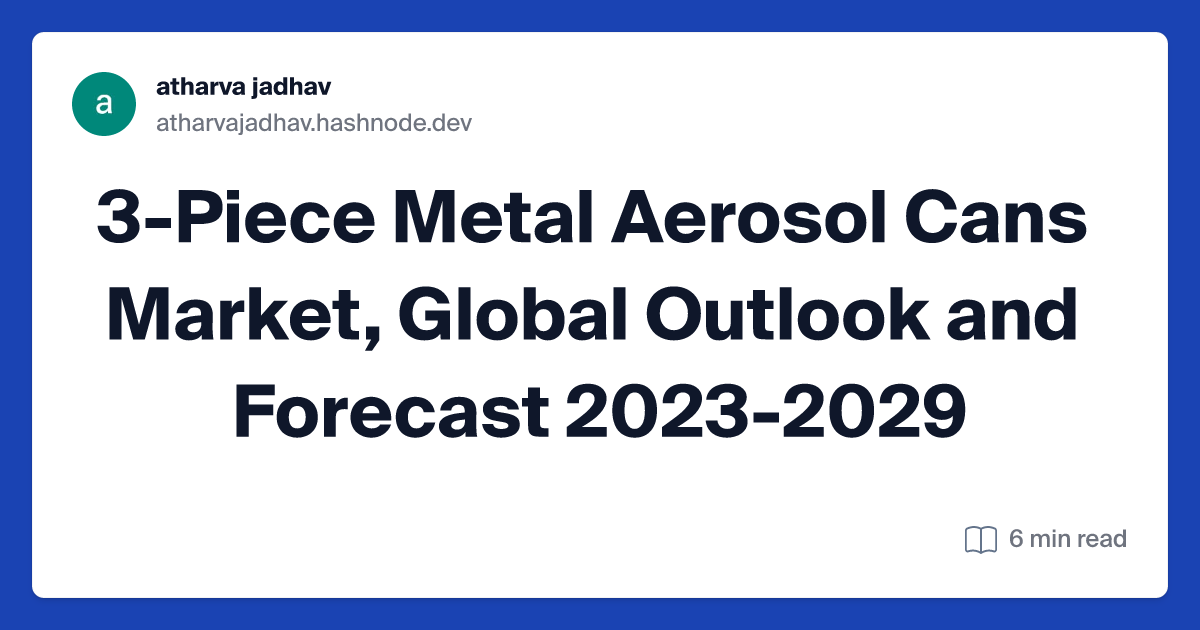 3-Piece Metal Aerosol Cans Market, Global Outlook and Forecast 2023-2029