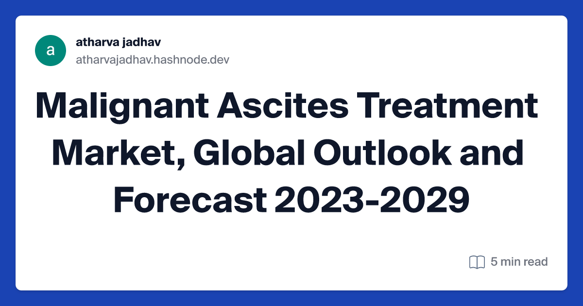 Malignant Ascites Treatment Market, Global Outlook and Forecast 2023-2029