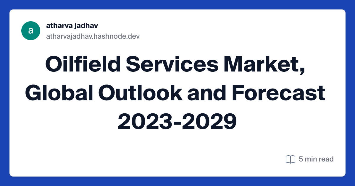 Oilfield Services Market, Global Outlook and Forecast 2023-2029