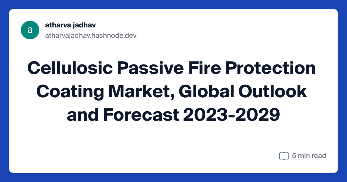 Cellulosic Passive Fire Protection Coating Market, Global Outlook and Forecast 2023-2029