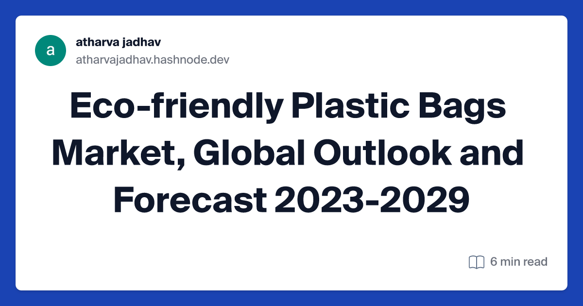 Eco-friendly Plastic Bags Market, Global Outlook and Forecast 2023-2029