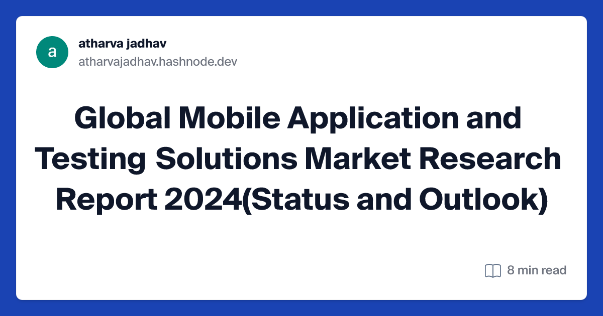 Global Mobile Application and Testing Solutions Market Research Report 2024(Status and Outlook)