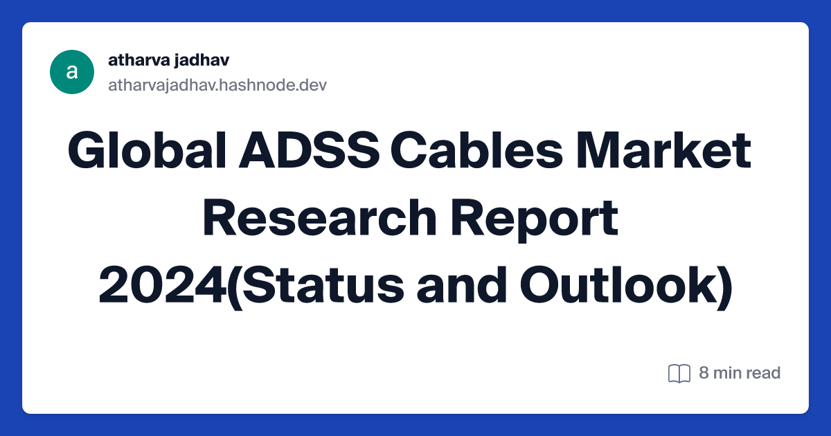 Global ADSS Cables Market Research Report 2024(Status and Outlook)
