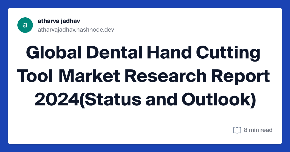 Global Dental Hand Cutting Tool Market Research Report 2024(Status and Outlook)