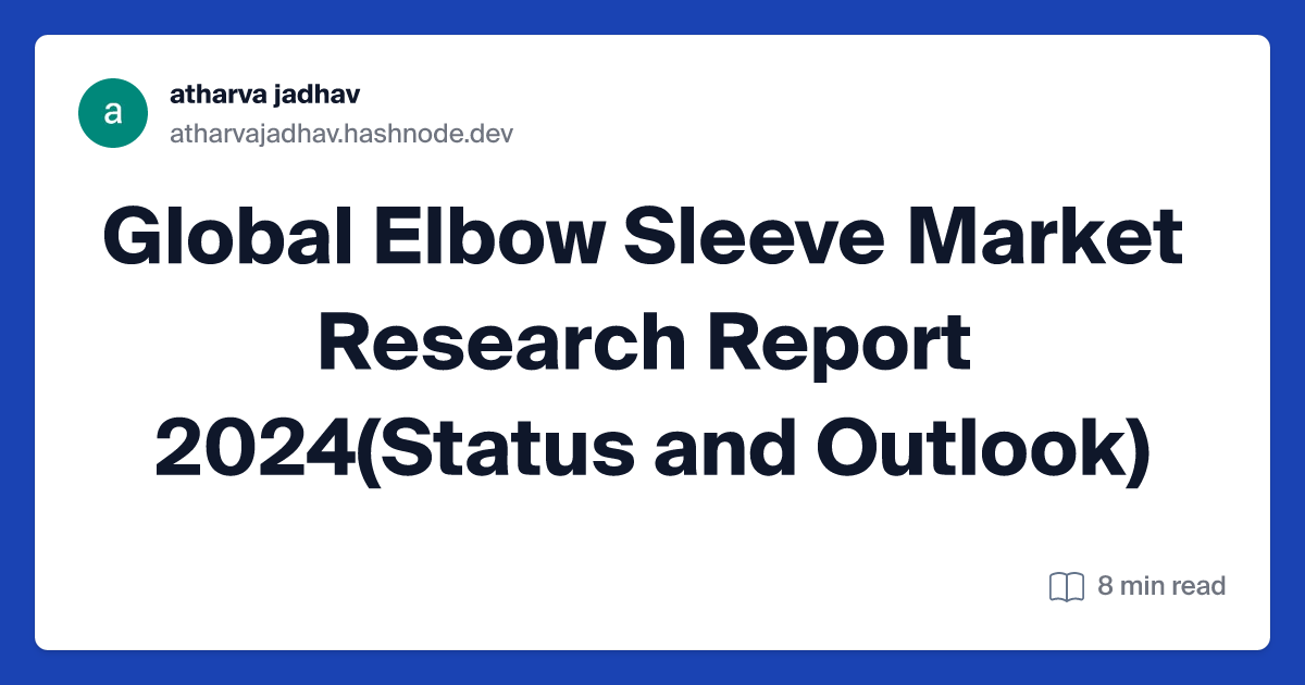 Global Elbow Sleeve Market Research Report 2024(Status and Outlook)