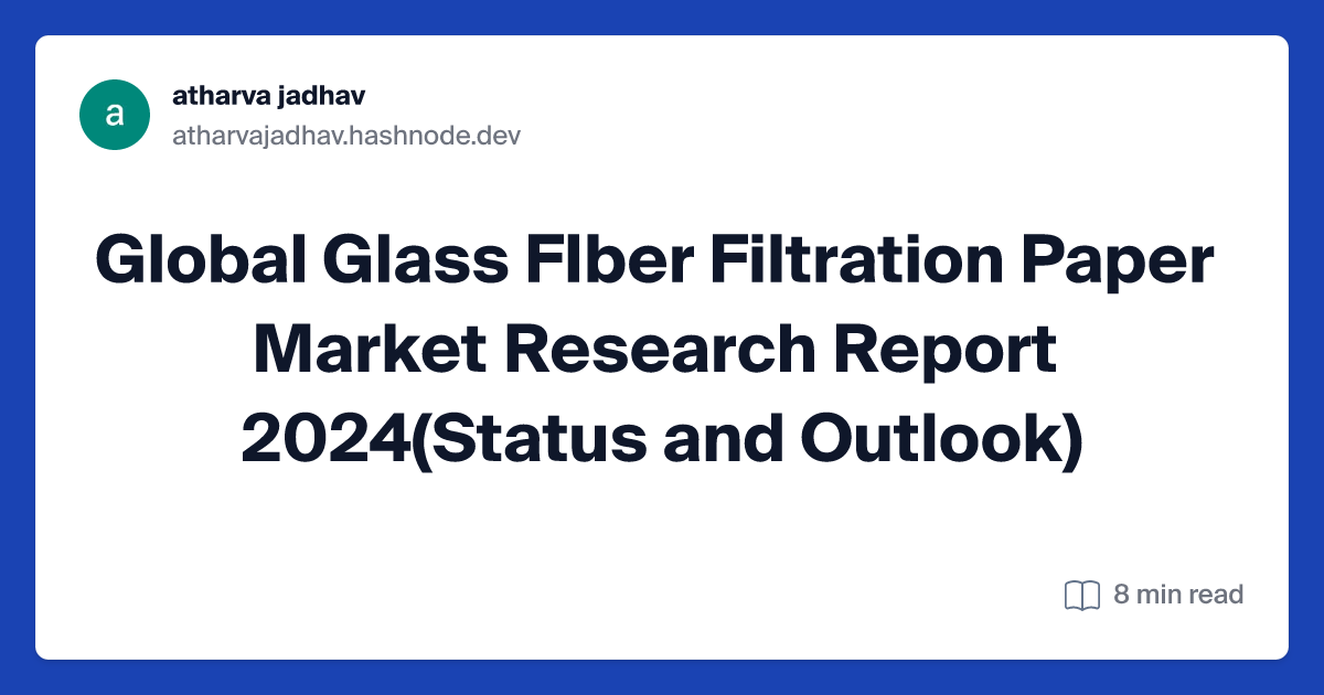Global Glass FIber Filtration Paper Market Research Report 2024(Status and Outlook)