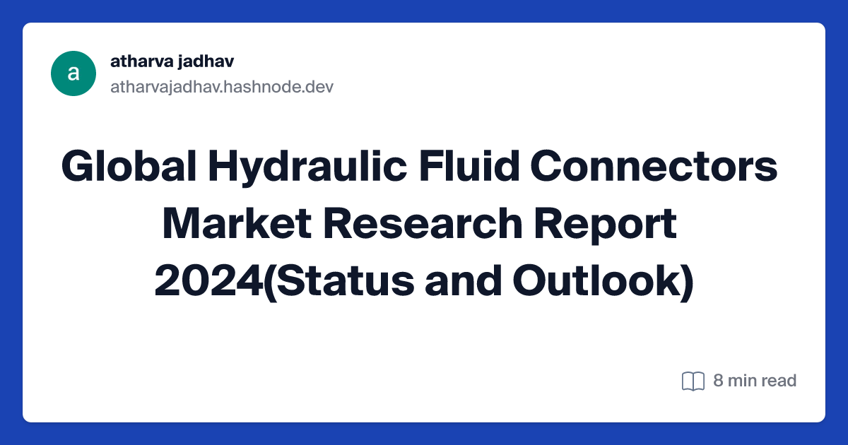 Global Hydraulic Fluid Connectors Market Research Report 2024(Status and Outlook)