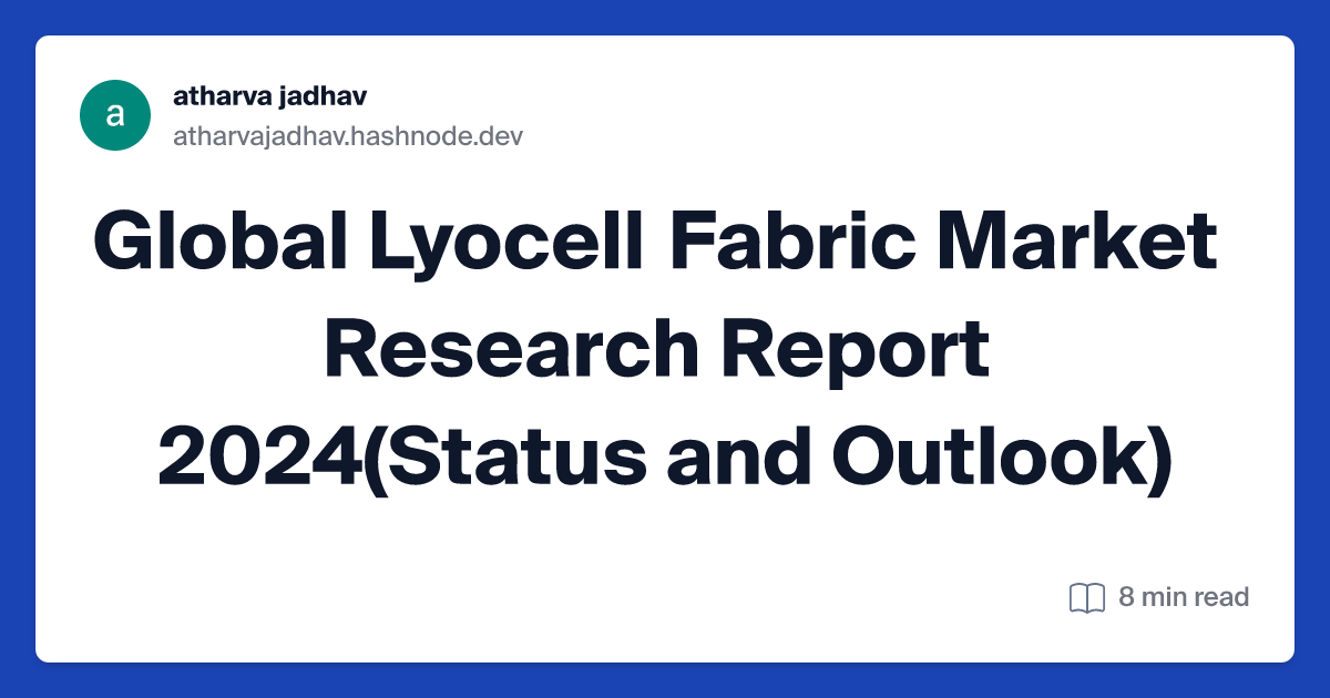 Global Lyocell Fabric Market Research Report 2024(Status and Outlook)