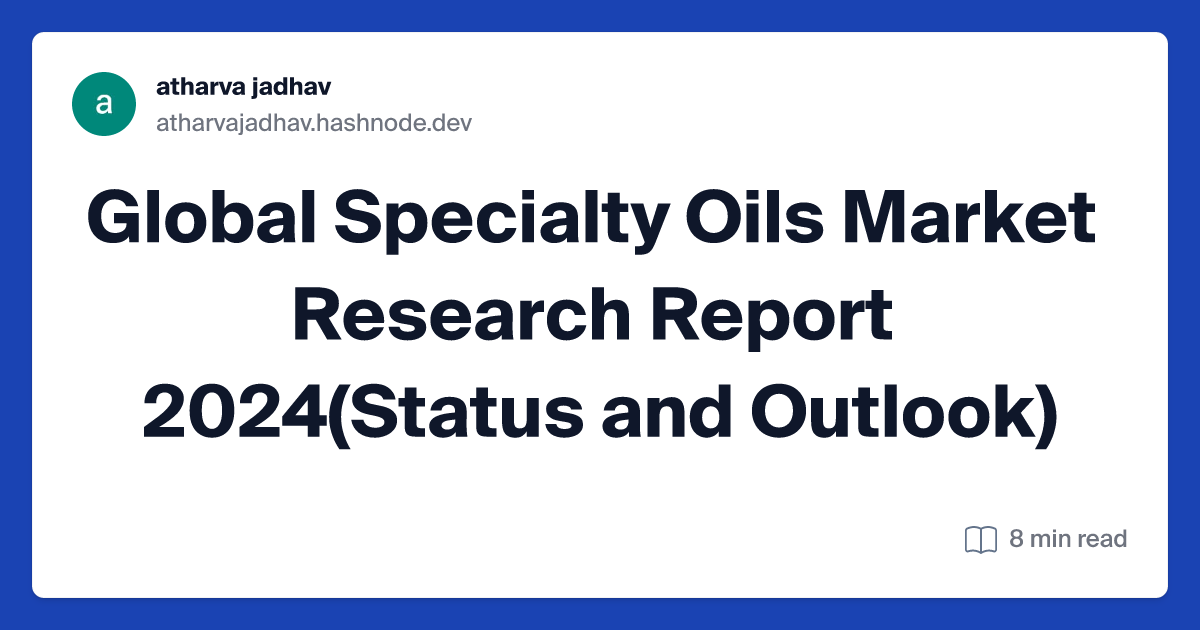 Global Specialty Oils Market Research Report 2024(Status and Outlook)