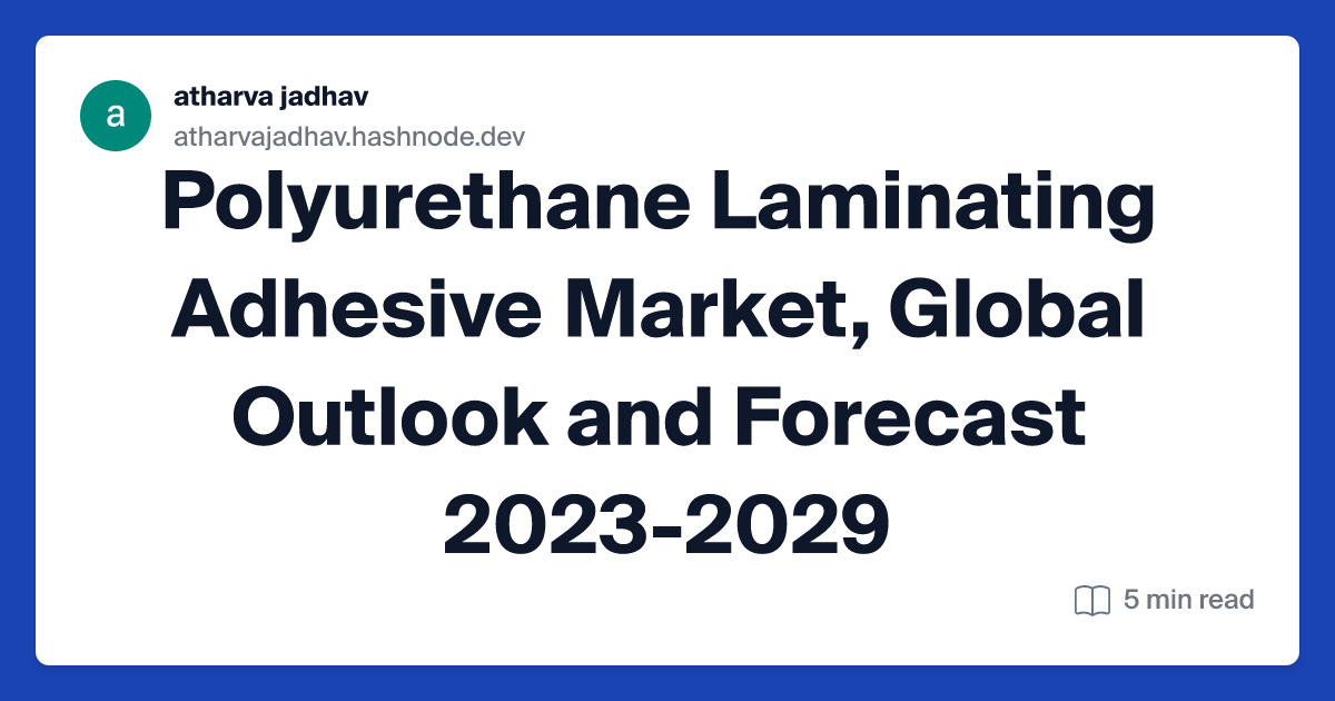 Polyurethane Laminating Adhesive Market, Global Outlook and Forecast 2023-2029