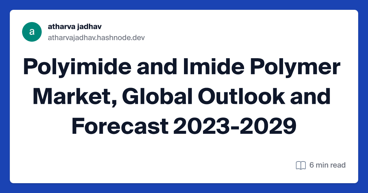 Polyimide and Imide Polymer Market, Global Outlook and Forecast 2023-2029