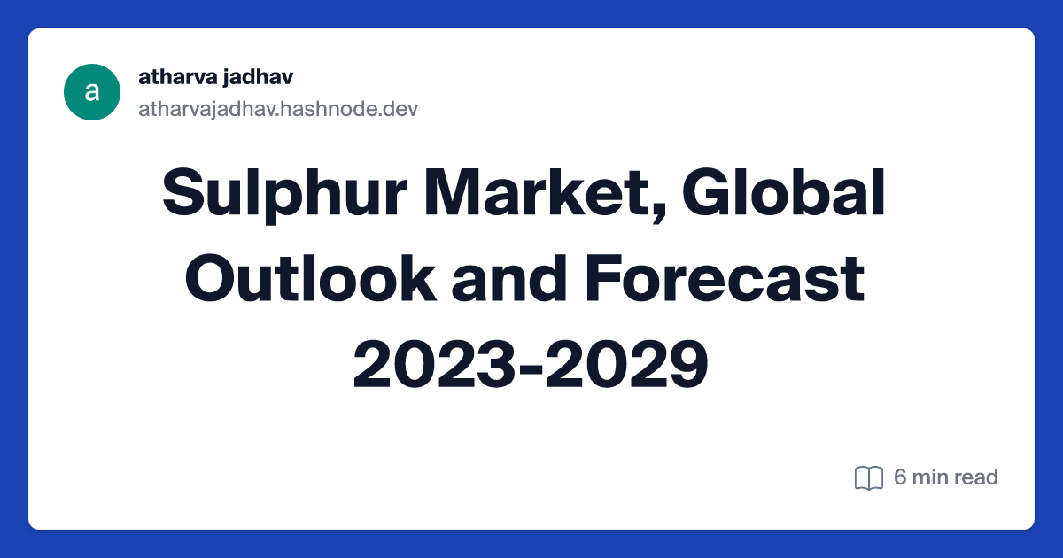 Sulphur Market, Global Outlook and Forecast 2023-2029