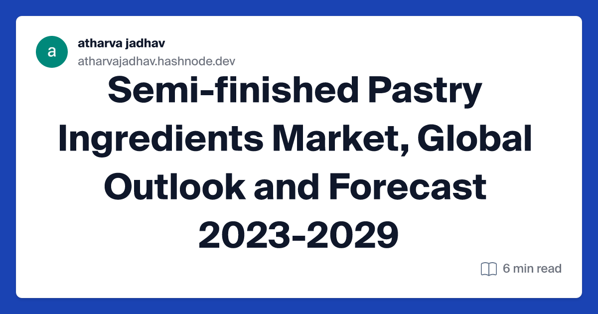 Semi-finished Pastry Ingredients Market, Global Outlook and Forecast 2023-2029