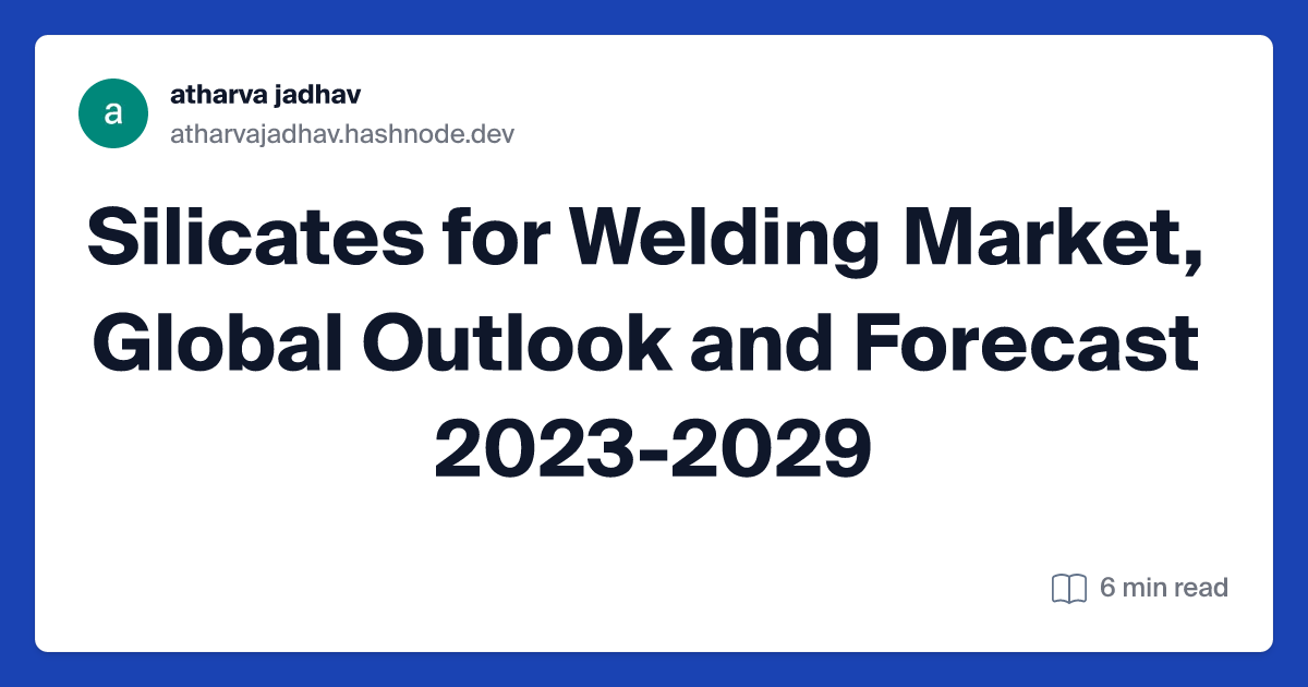 Silicates for Welding Market, Global Outlook and Forecast 2023-2029