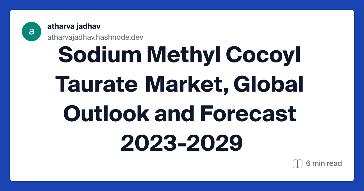 Sodium Methyl Cocoyl Taurate Market, Global Outlook and Forecast 2023-2029