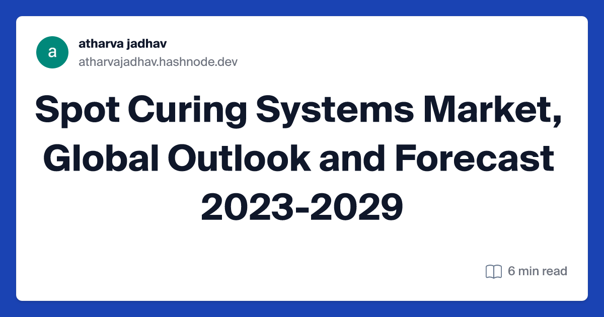 Spot Curing Systems Market, Global Outlook and Forecast 2023-2029