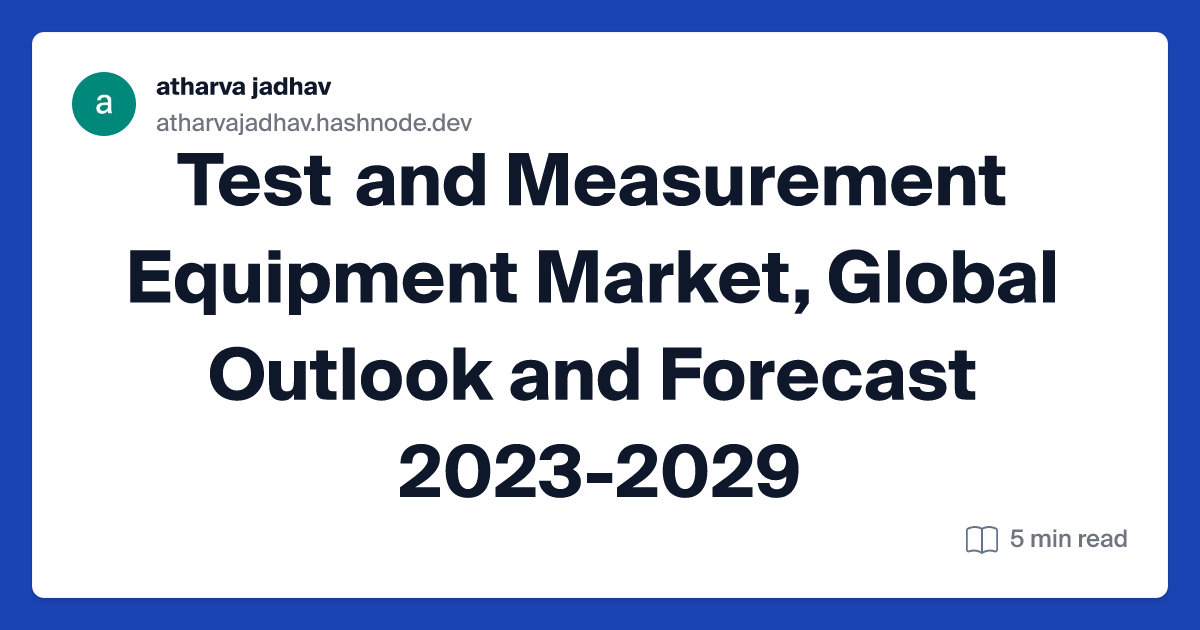 Test and Measurement Equipment Market, Global Outlook and Forecast 2023-2029