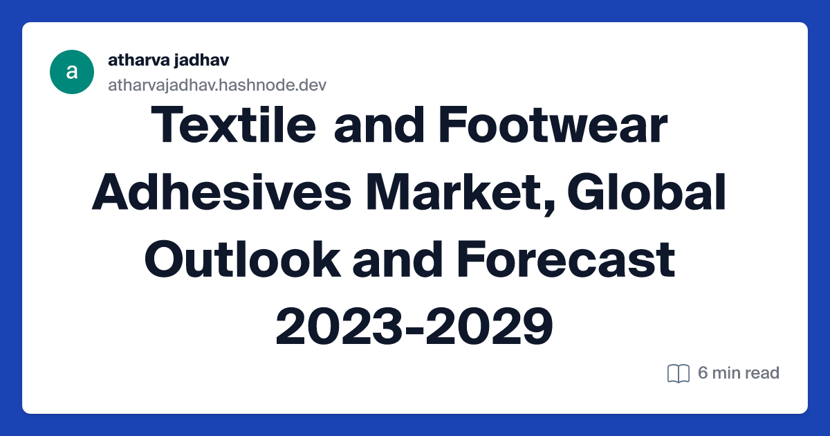 Textile and Footwear Adhesives Market, Global Outlook and Forecast 2023-2029